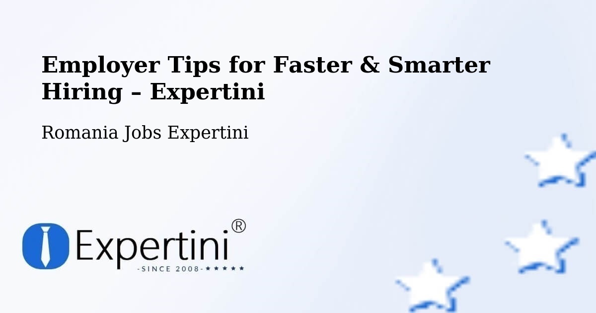 Employer Tips for Hiring & Recruitment – Copşa Mică - Copşa Mică, Romania Jobs Expertini