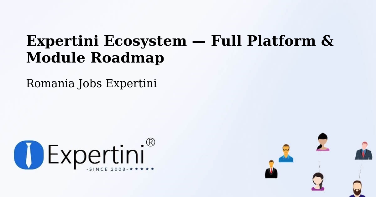 Expertini Ecosystem — Full Platform & Module Roadmap – Copşa Mică
