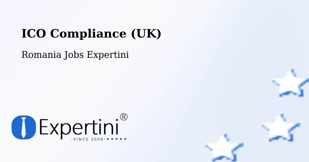 UK Data Protection & ICO Compliance – Copşa Mică - Romania Jobs Expertini
