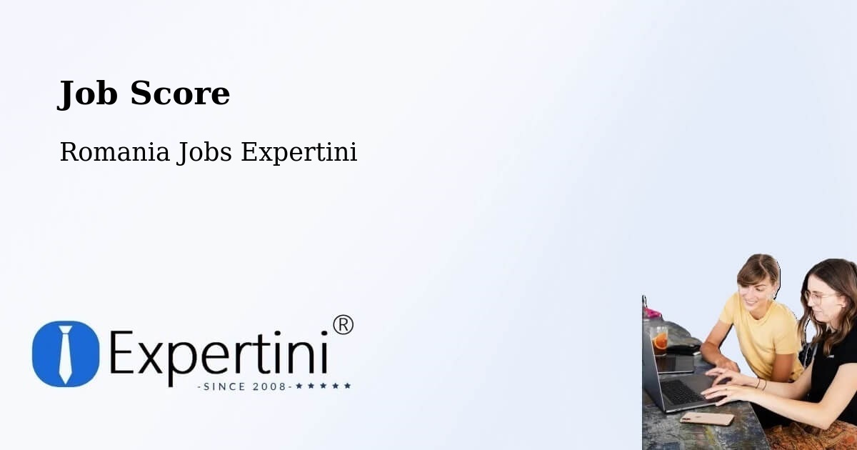 Job Score & Job Description Score Tool – Copşa Mică - Romania Jobs Expertini