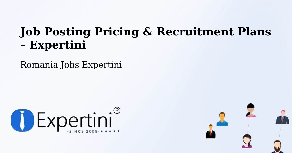 Job Posting Pricing & Recruitment Plans – Copşa Mică - Copşa Mică, Romania Jobs Expertini