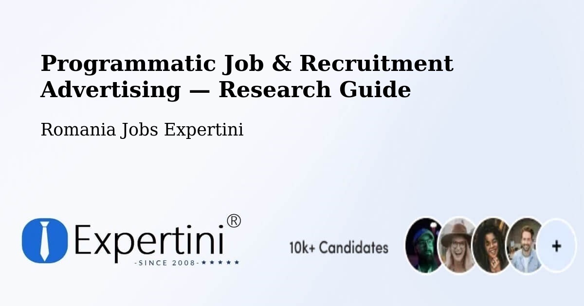 Programmatic Job & Recruitment Advertising — Research Guide – Copşa Mică