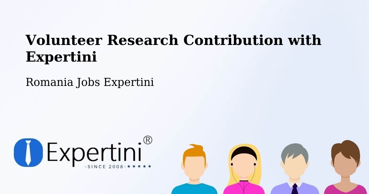 Volunteer Research Contribution Program – Copşa Mică - Romania Jobs Expertini